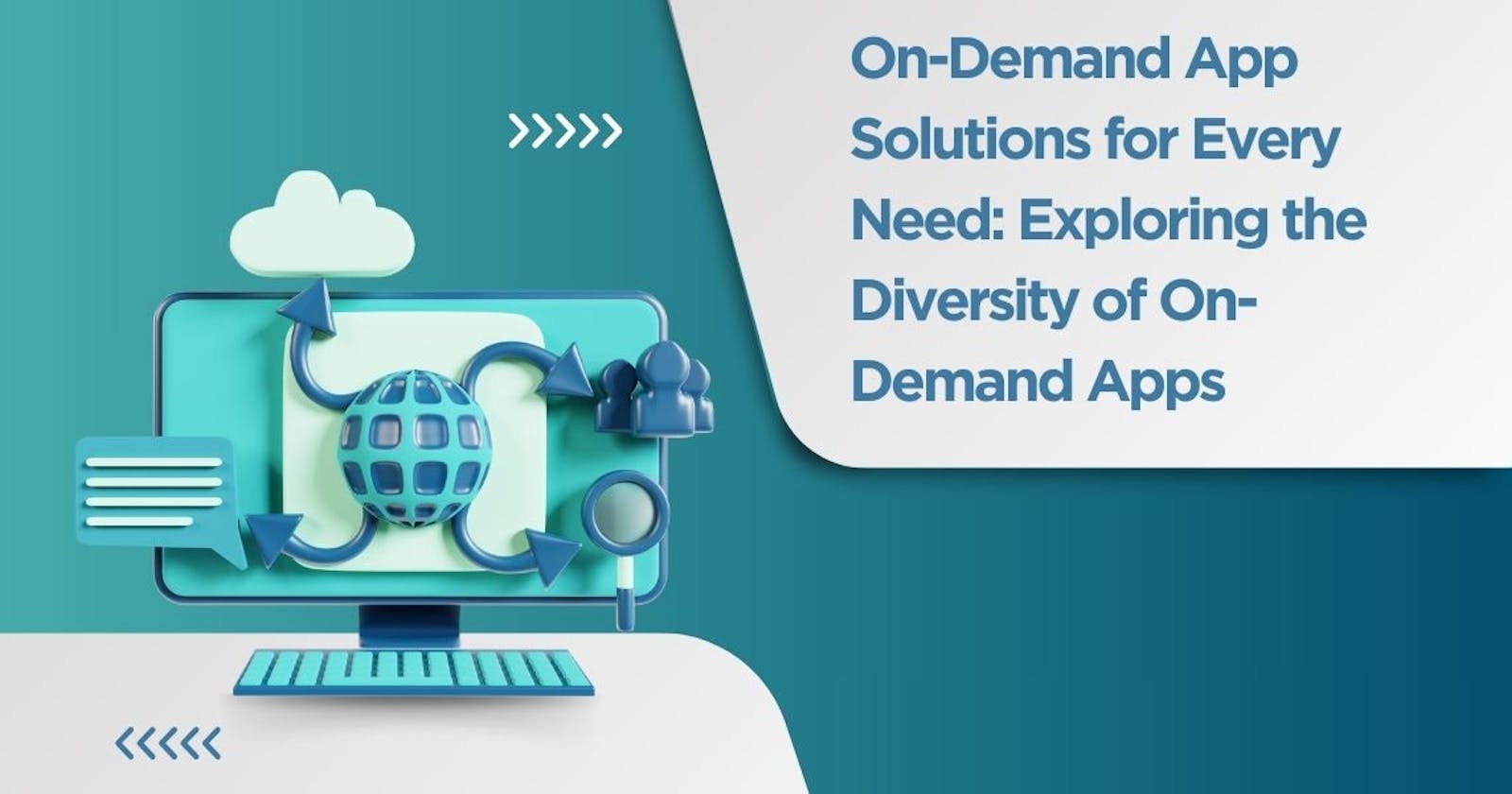 On-Demand App Solutions for Every Need: Exploring the Diversity of On-Demand Apps