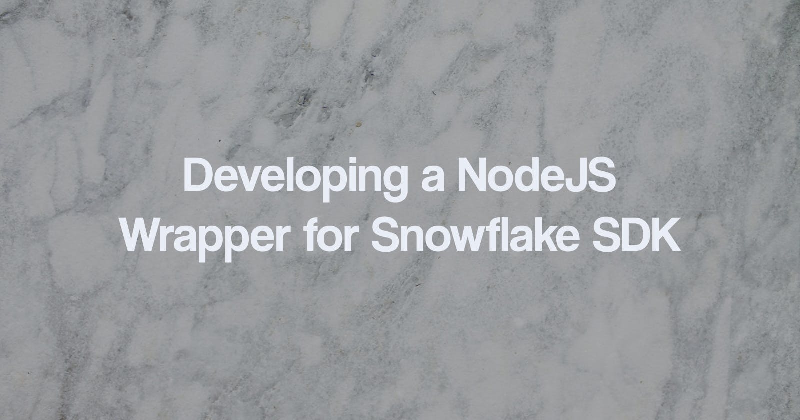 Developing a NodeJS Wrapper for Snowflake SDK (Pagination included)