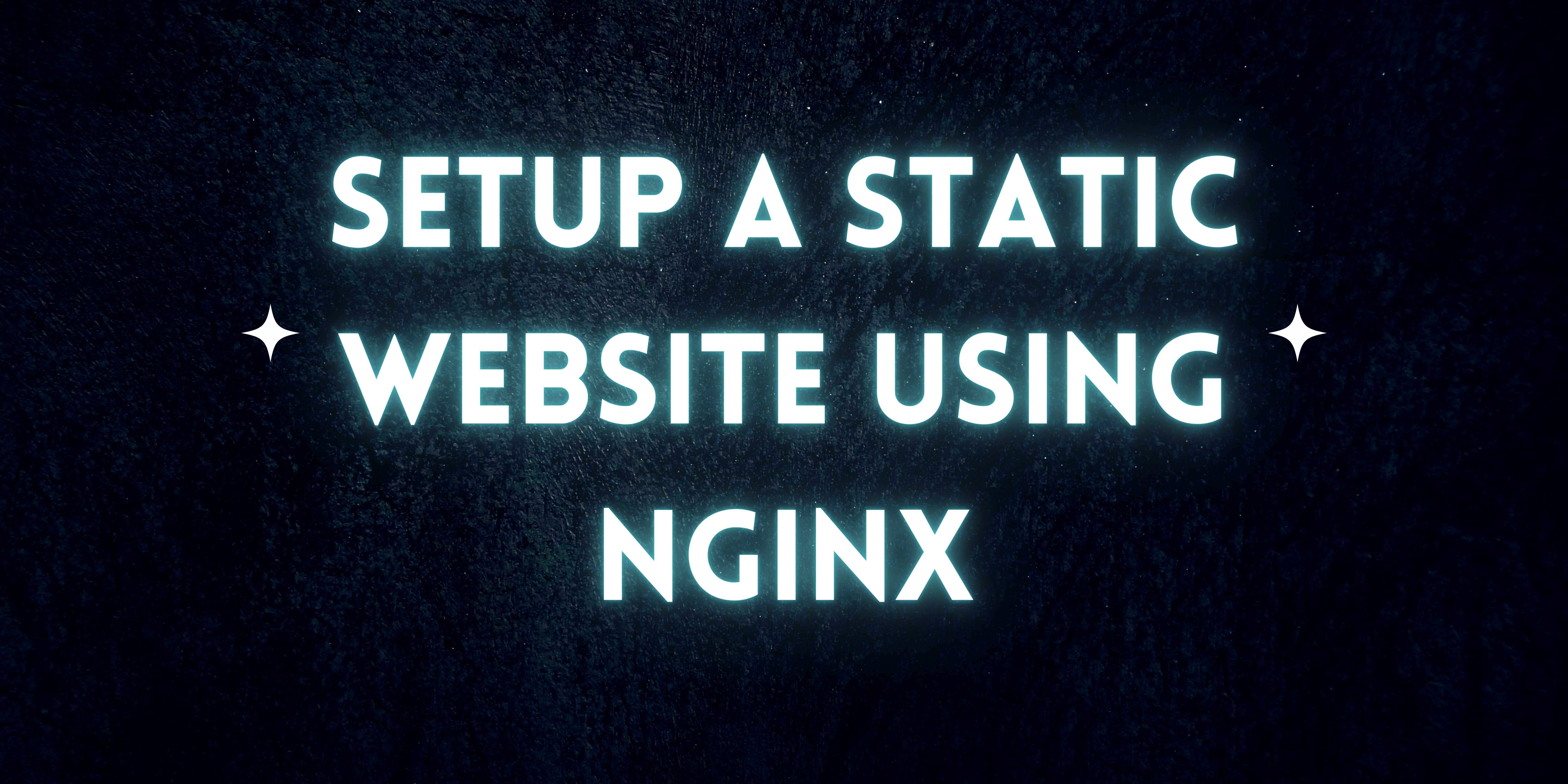 Setup a Static Website Using Nginx