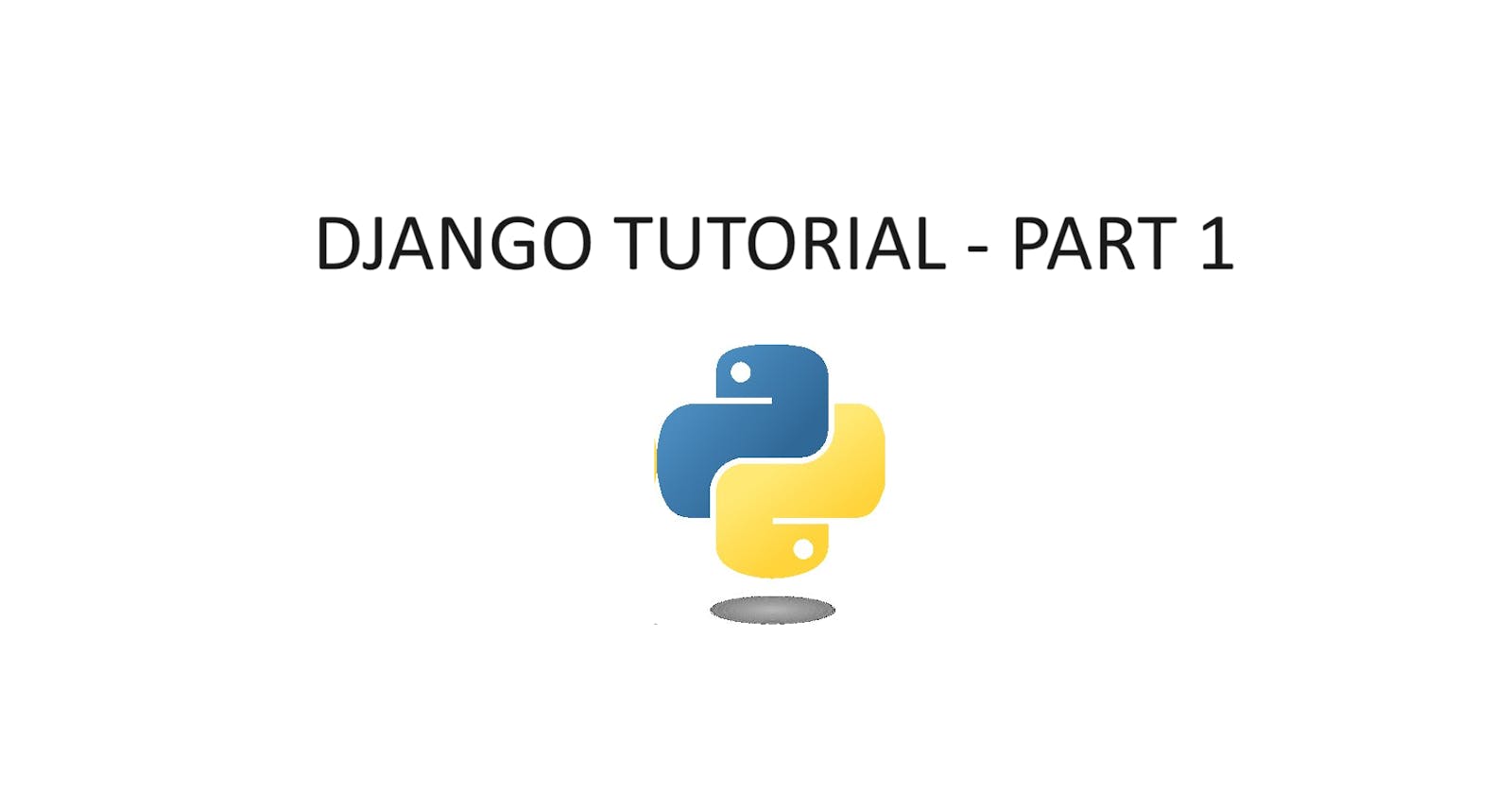 Getting Started on how to use the Python Framework Django (Part 1)