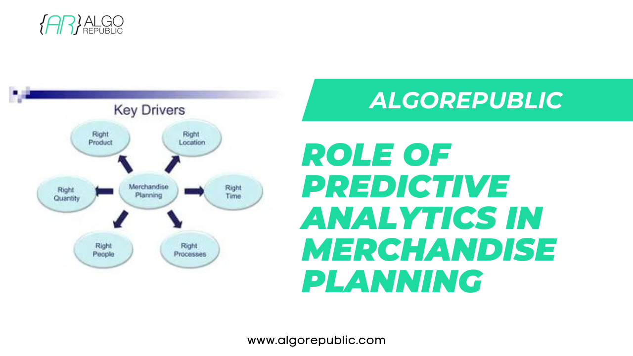 The Role of Predictive Analytics in Merchandise Planning