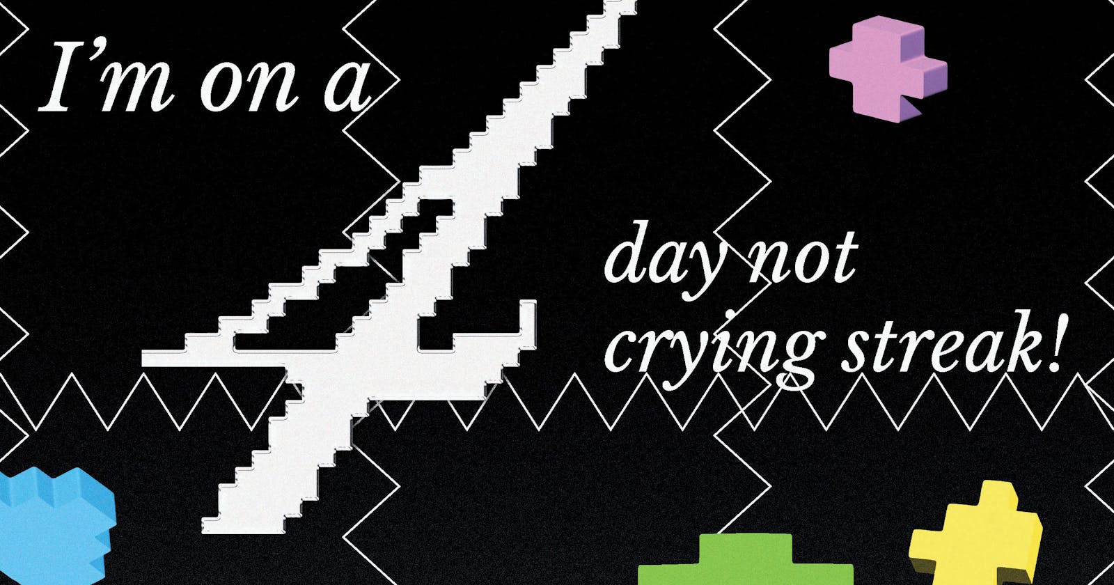 Poster Design: I'm On A 4-Day Not Crying Streak!