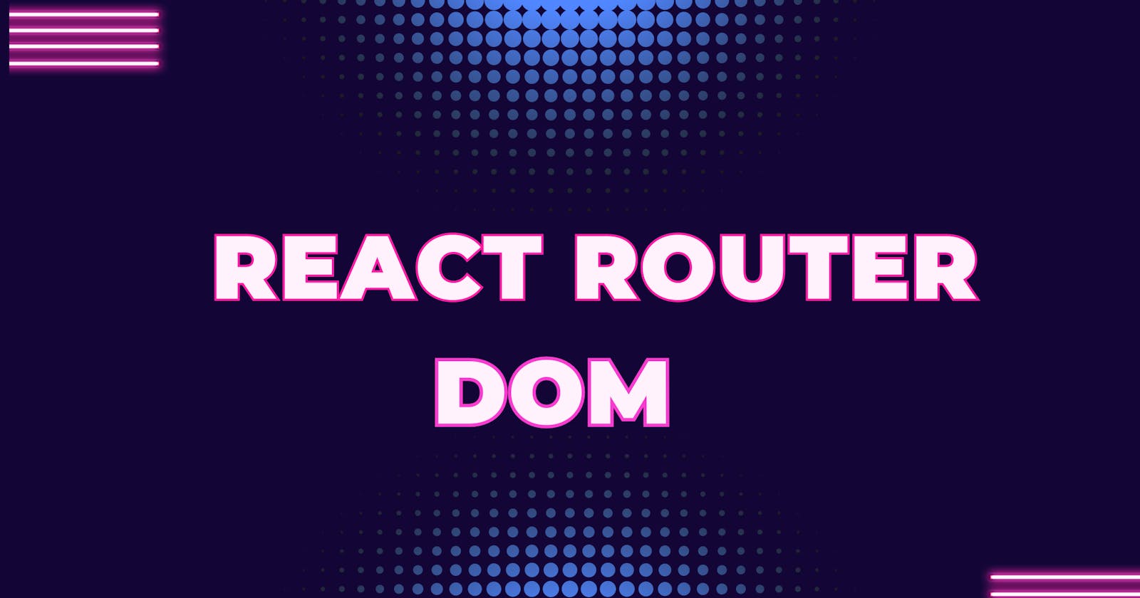 React Router Dom  For Beginners