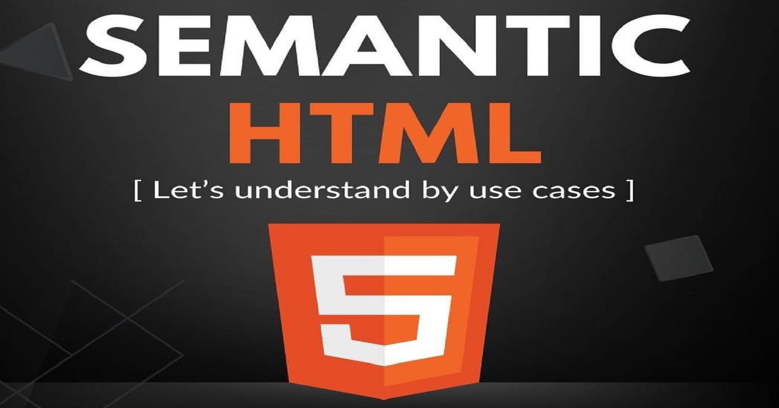 Using Semantic Tags In HTML, a Proper Guide.