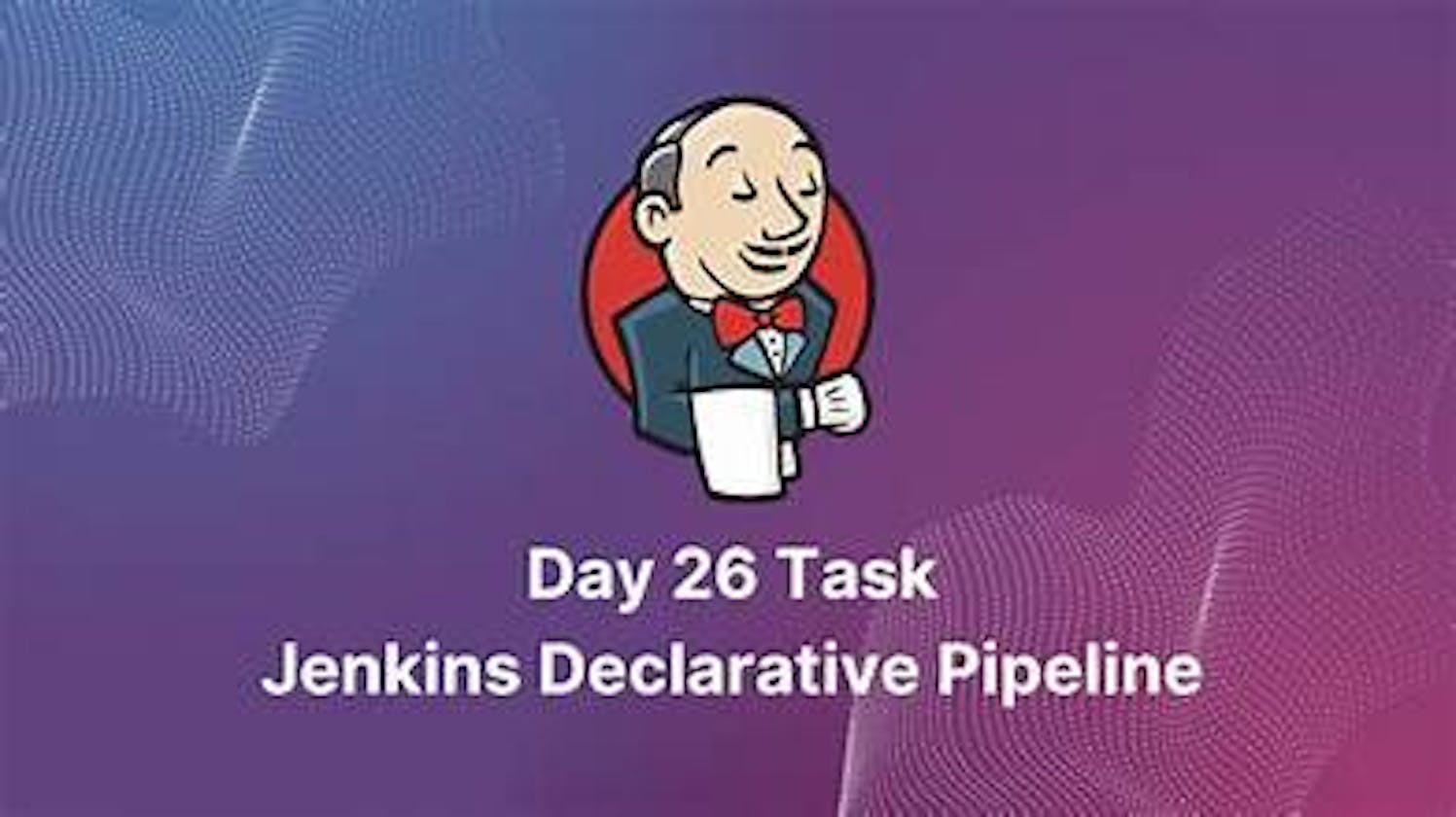 Day 26 Task: Jenkins Declarative Pipeline
