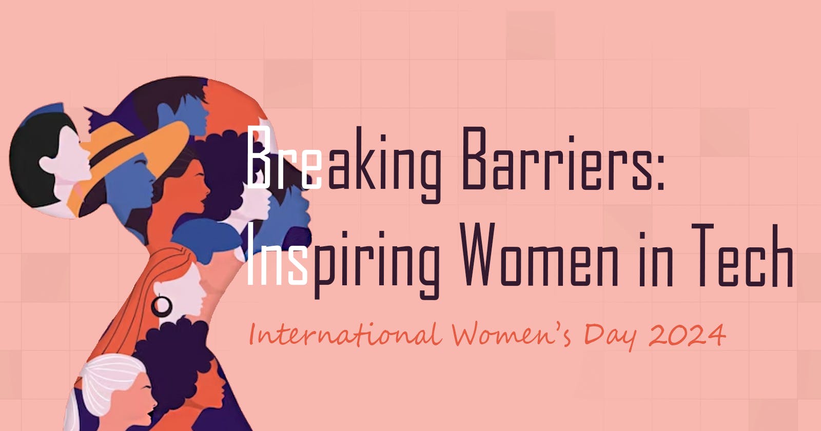 Breaking Barriers: Inspiring Women in Tech - A Tribute to International Women's Day