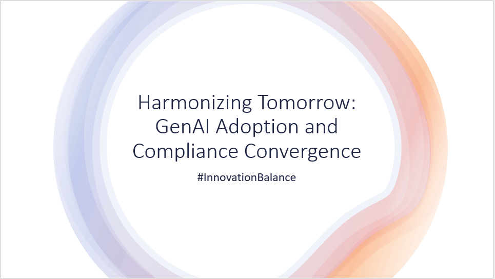 "Harmonizing Tomorrow: GenAI Adoption and Compliance Convergence"