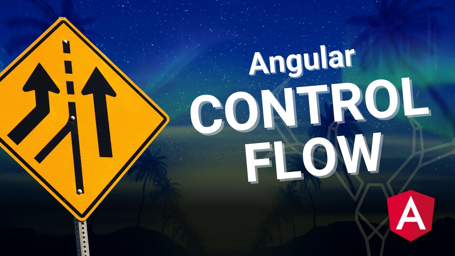 A Beginner-Friendly Guide On How to Use Angular's New Control Flow Syntax