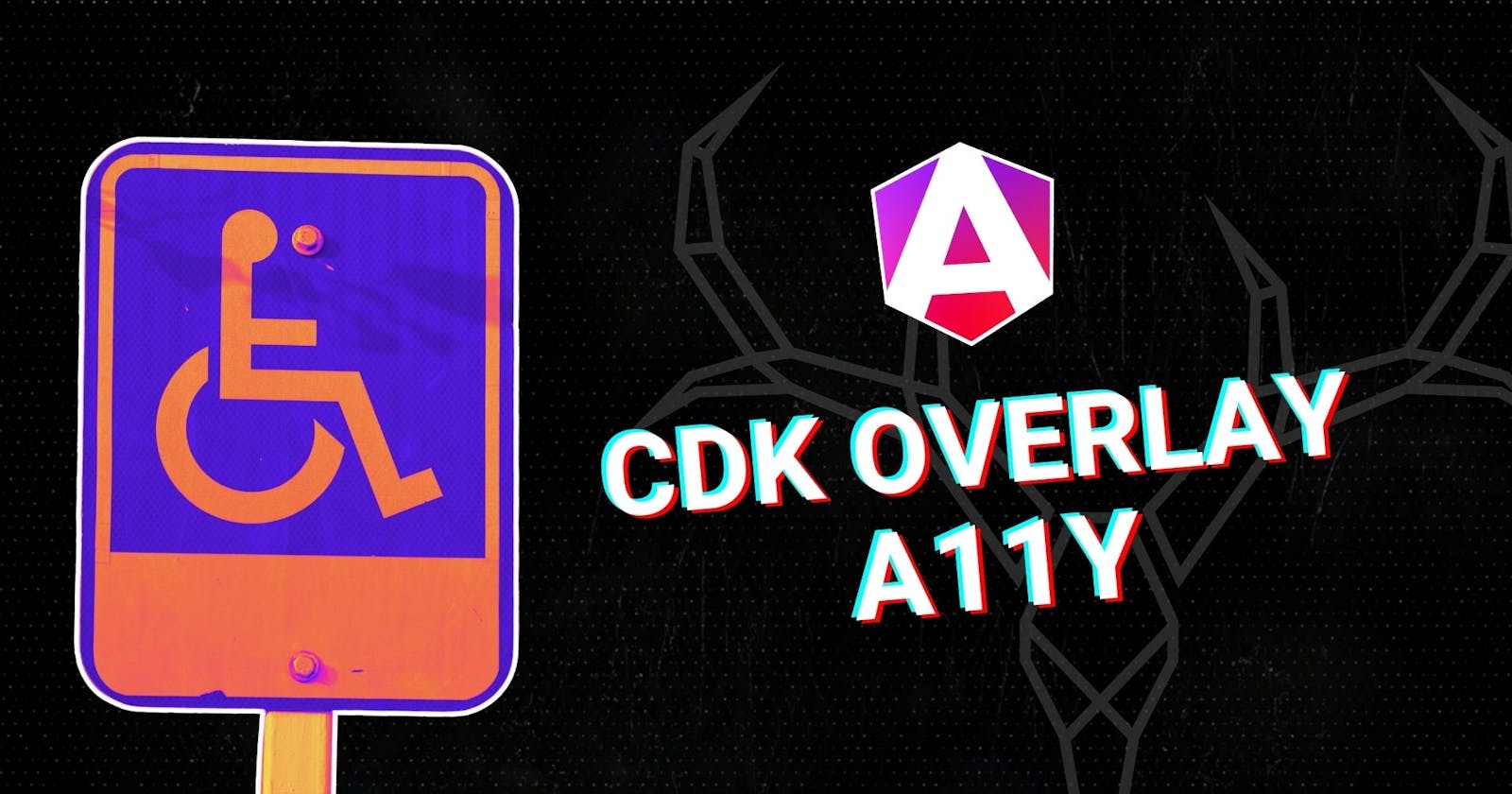 Angular CDK Overlay Tutorial: Adding Accessibility
