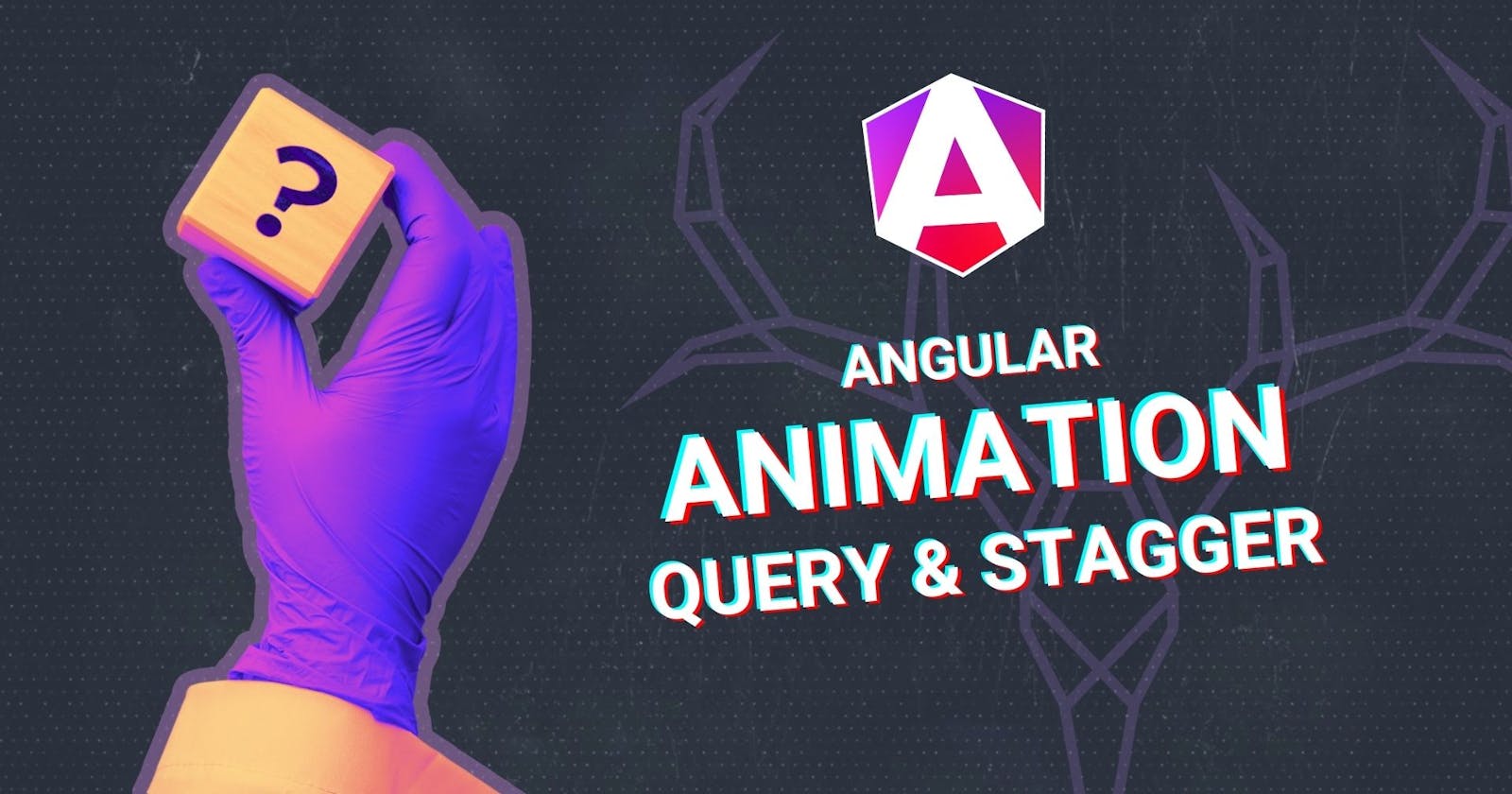 Angular Animations Tutorial: Query and Stagger