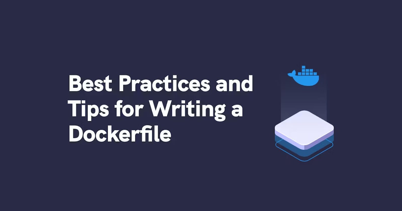 Best Practices for Writing a Dockerfile: Simplifying Containerization