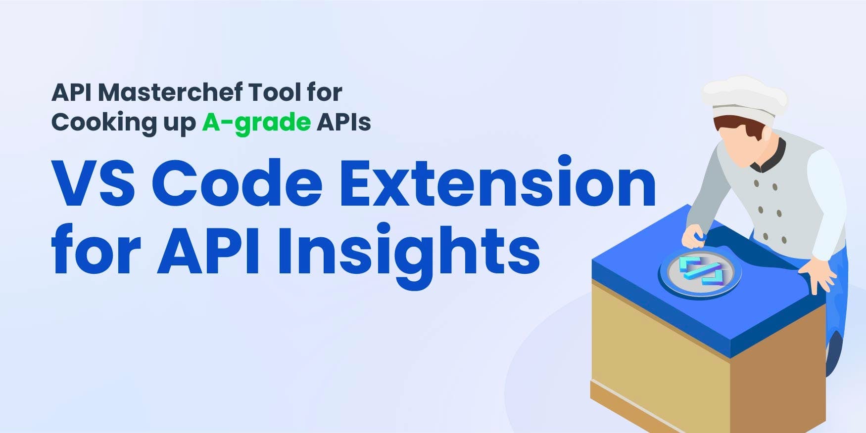 API Masterchef Tool For Cooking up A-Grade APIs - VS Code Extension for API Insights
