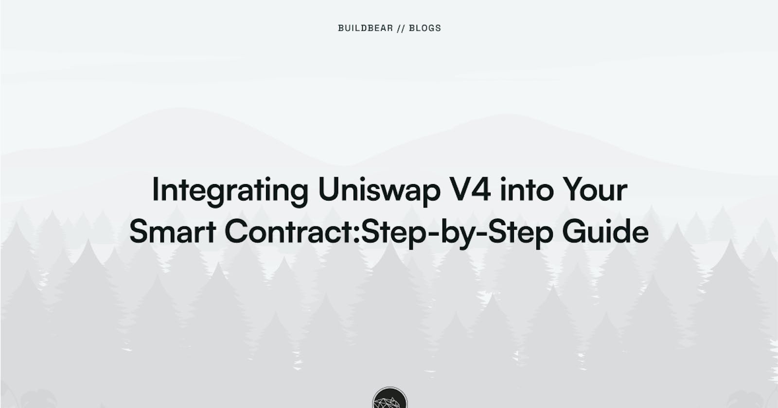 Integrating Uniswap V4 into Your Smart Contracts: A Step-by-Step Guide