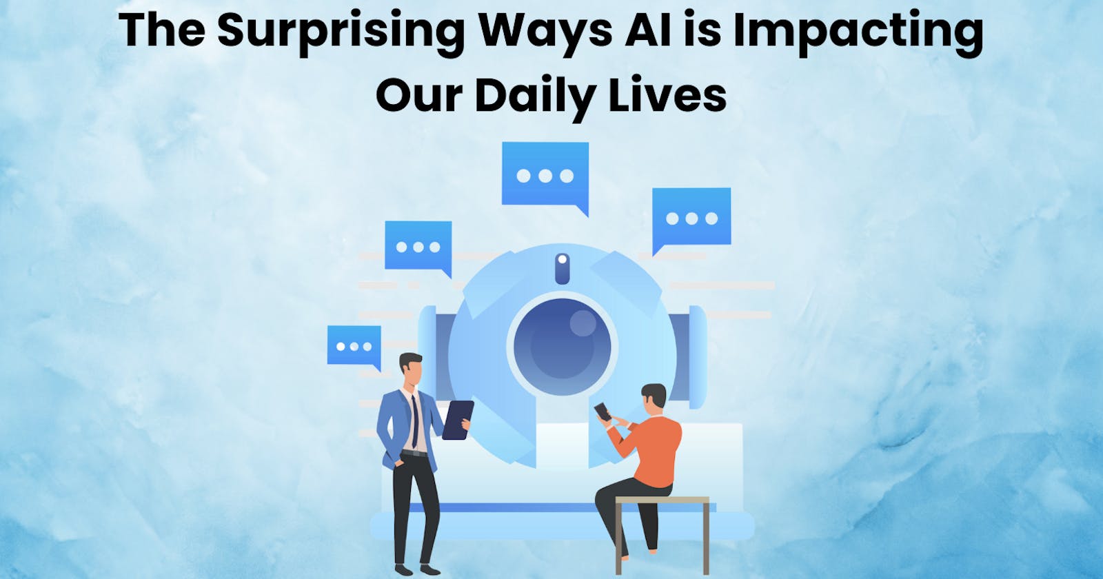 The Surprising Ways AI is Impacting Our Daily Lives