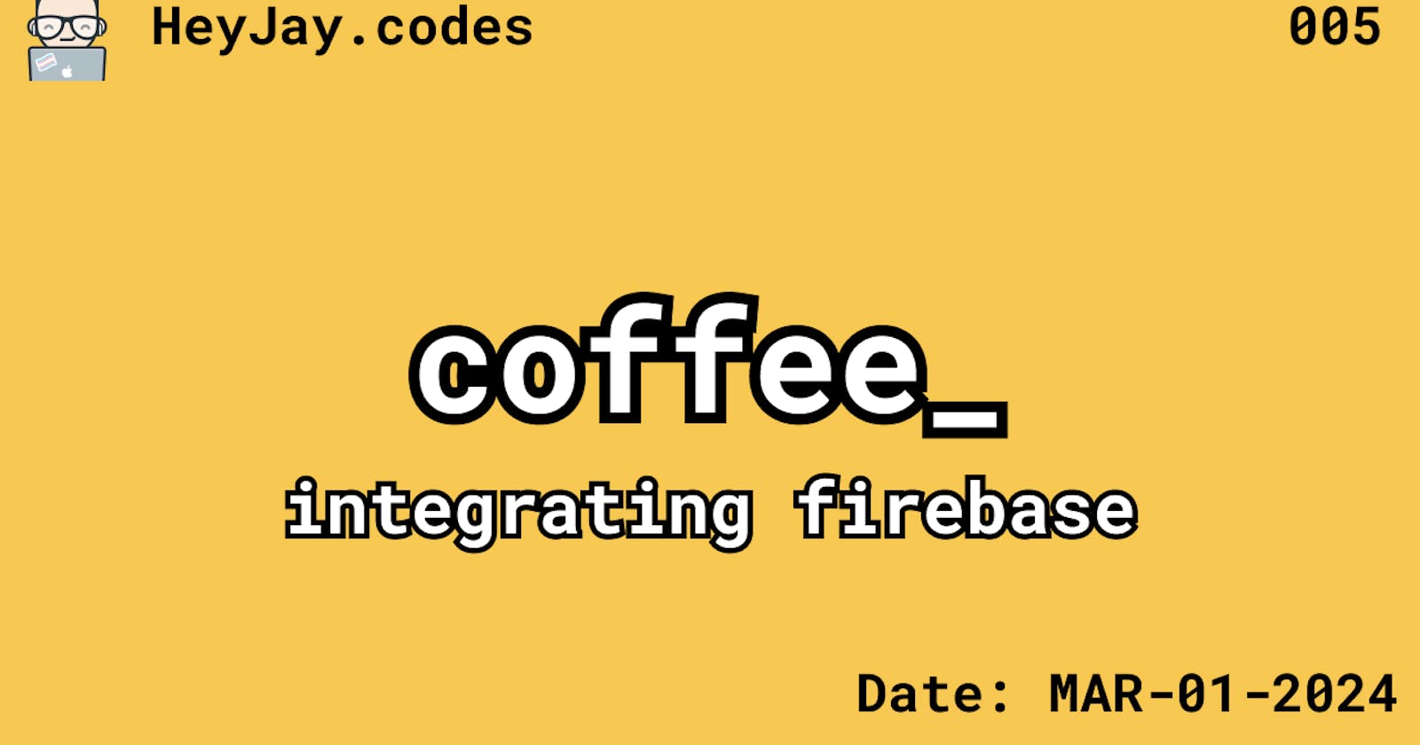 coffee_ Rebuild: Integrating Firebase