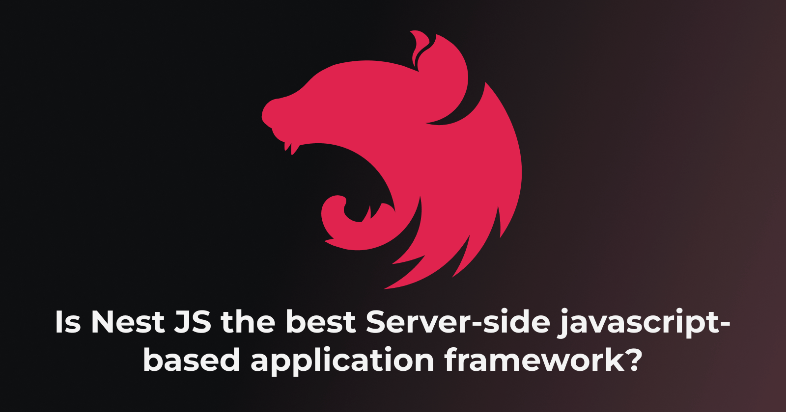 Is Nest JS the best Server-side javascript-based application framework?