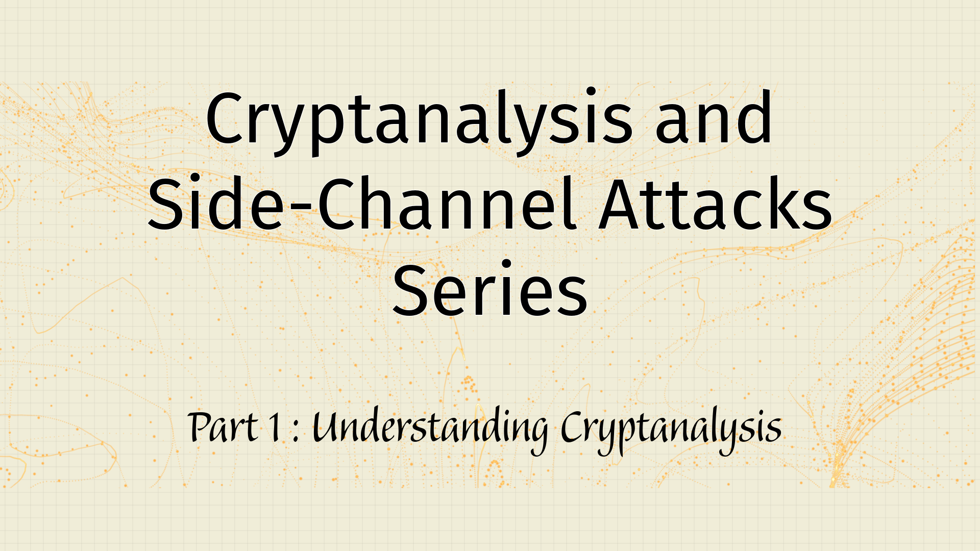 Understanding Cryptanalysis and Side-Channel Attacks