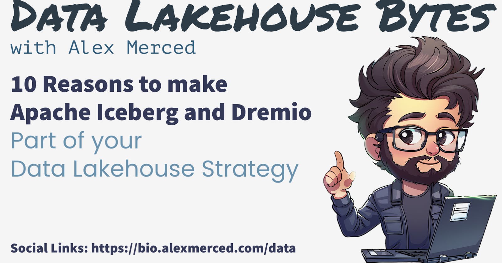 10 Reasons to Make Apache Iceberg and Dremio Part of Your Data Lakehouse Strategy