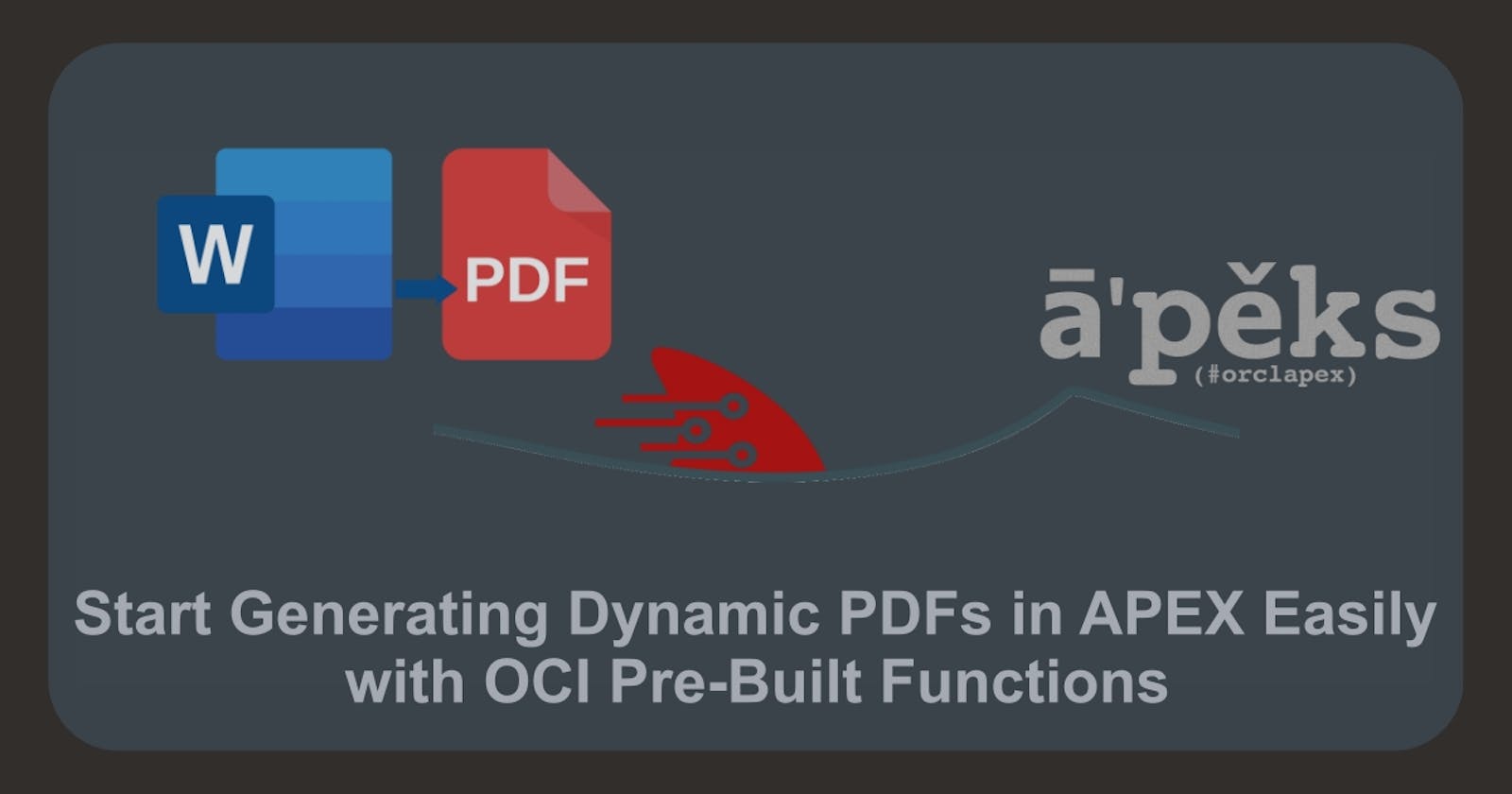 Start Generating Dynamic PDFs in APEX Easily with OCI Pre-Built Functions
