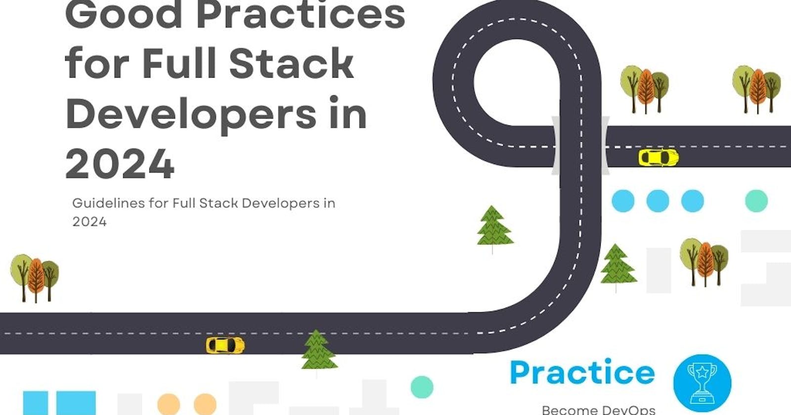 Good Practice for Full Stack Developers in 2024 🚀