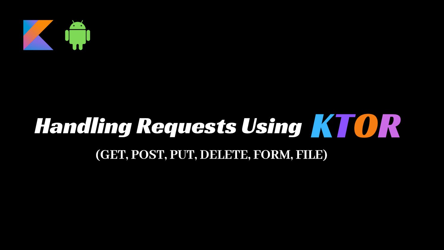Handling API Requests Using Ktor (Android)