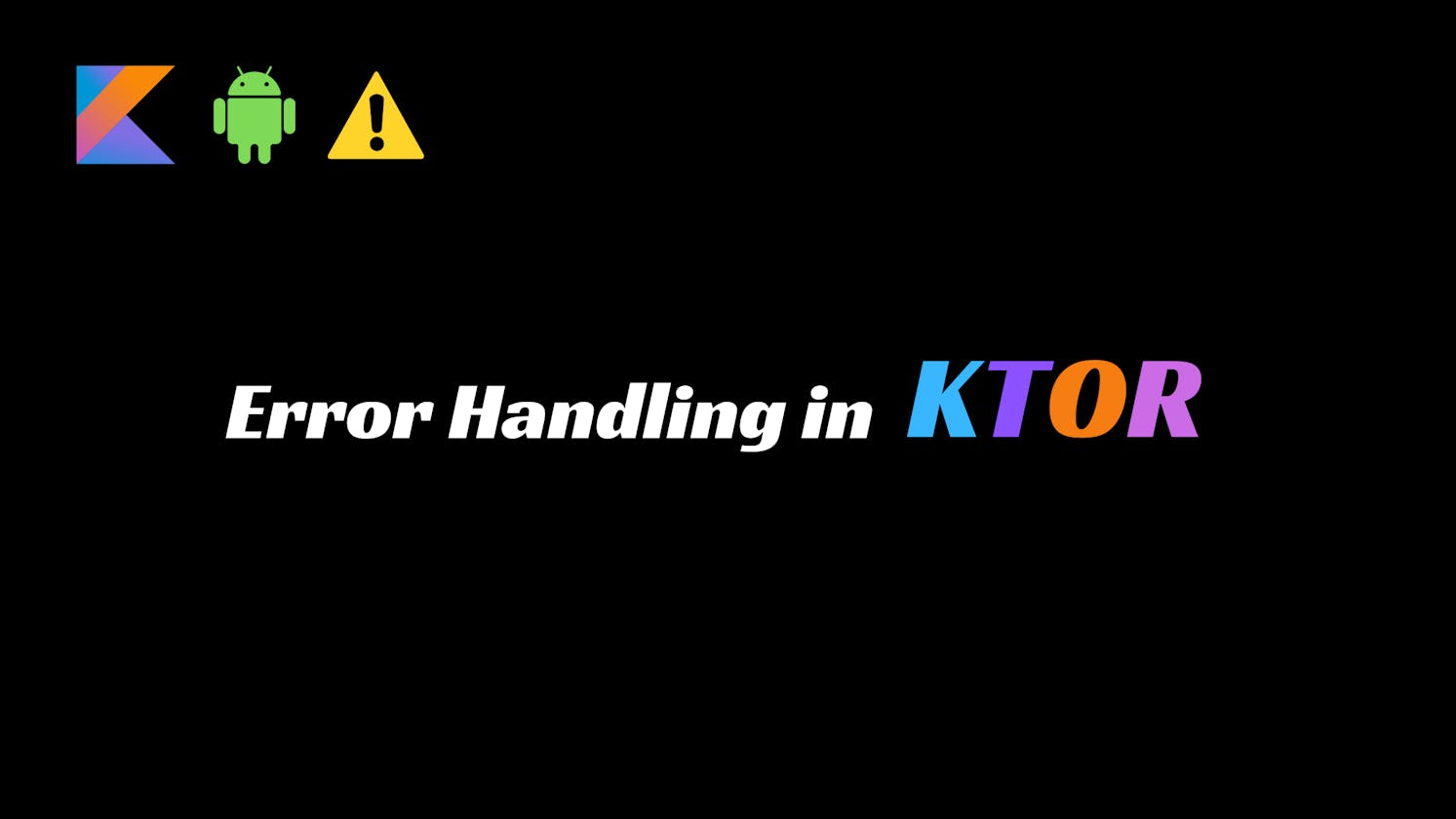 Efficient Error Handling in Ktor Android Client: A Custom Approach