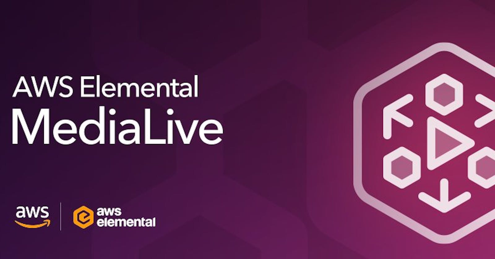 A Beginner's Guide: Implementing AWS MediaLive in AWS
