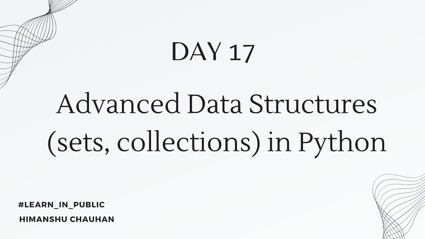 Day 17: Advanced Data Structures (sets, collections) in Python