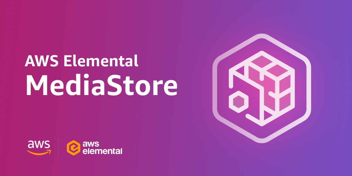 A Beginner's Guide: Implementing AWS MediaStore in AWS