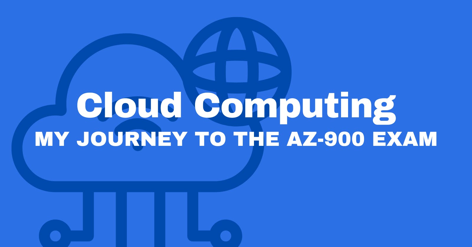 Learning Cloud Computing: My Journey to the AZ-900 Exam