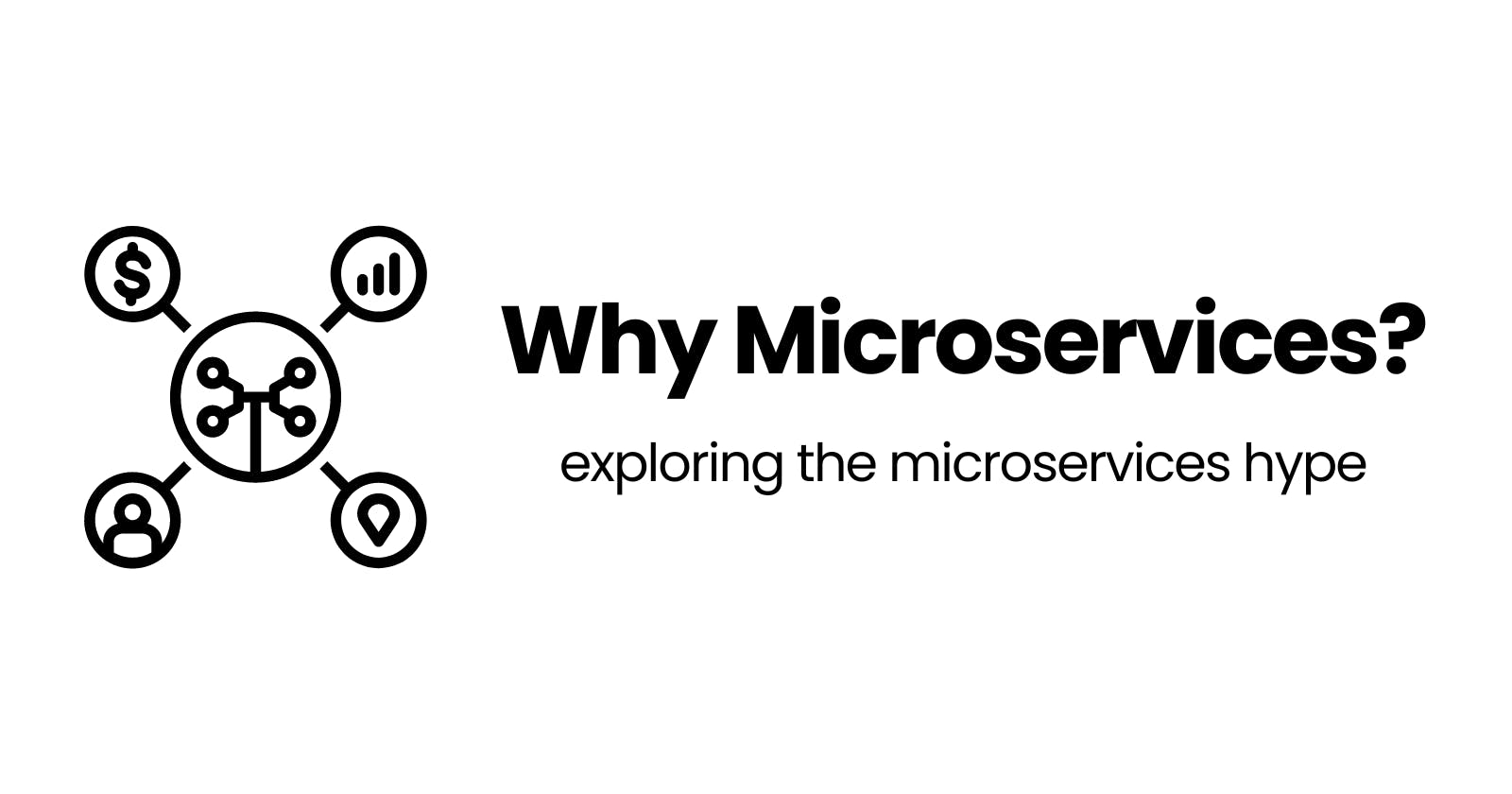 Why Microservices?