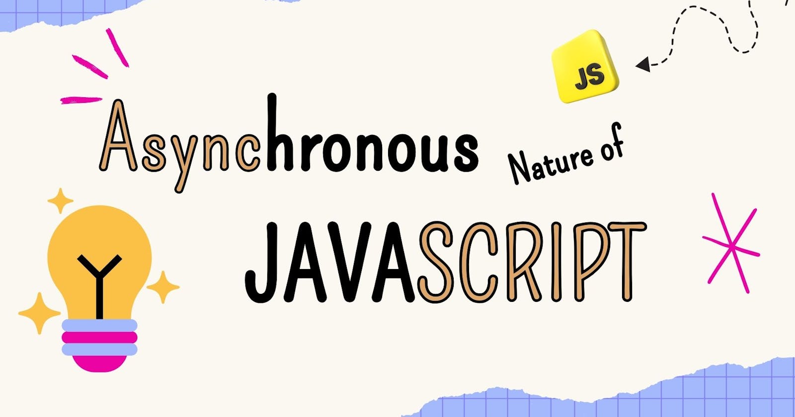 Asynchronous Nature of JavaScript