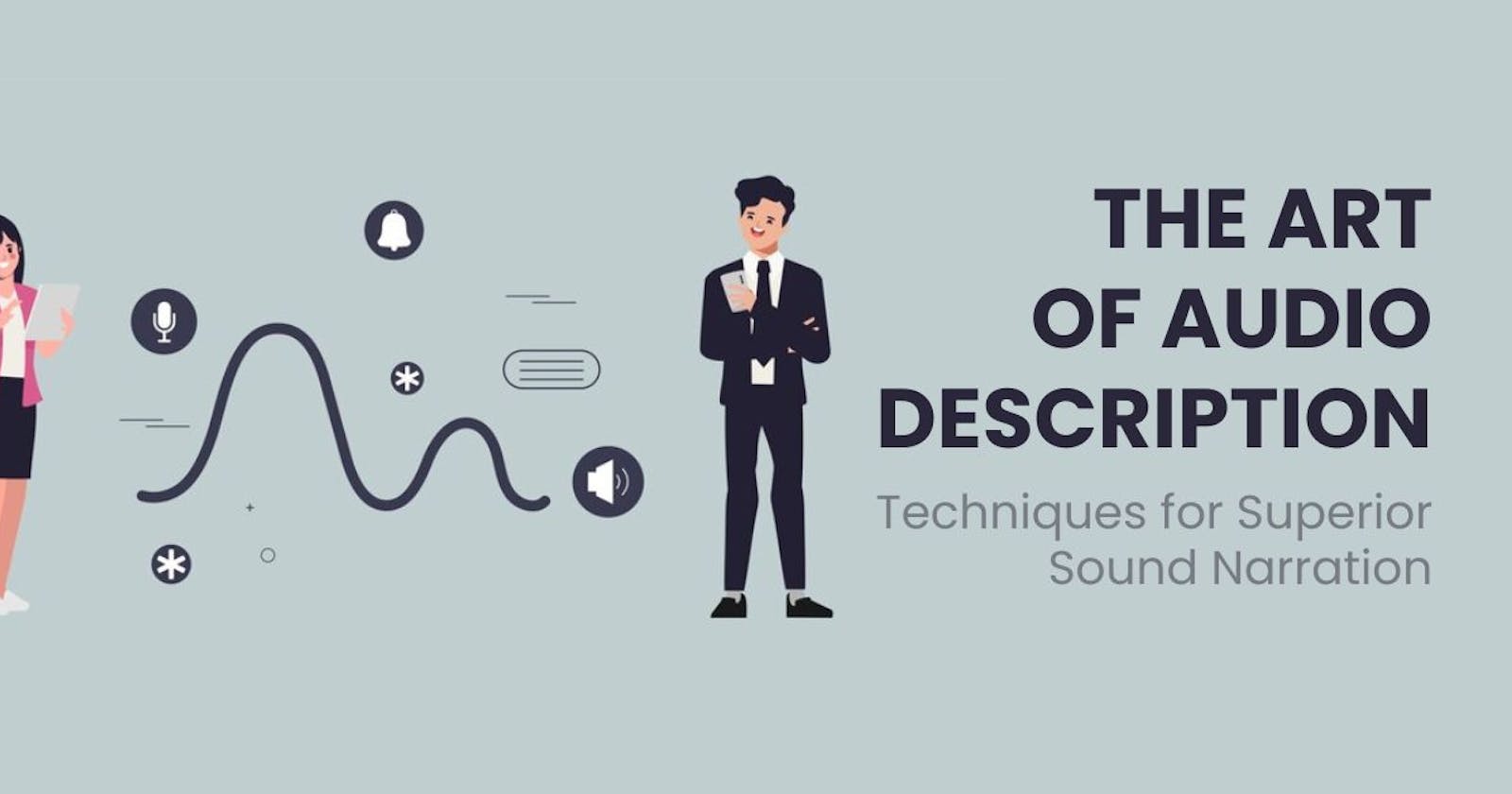 The Art of Audio Description - Techniques for Superior Sound Narration