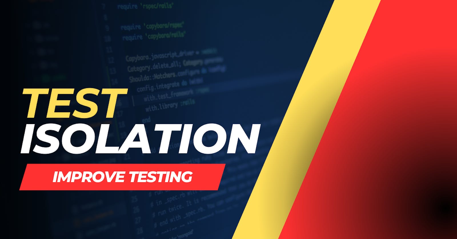 Improve Testing: Test Isolation