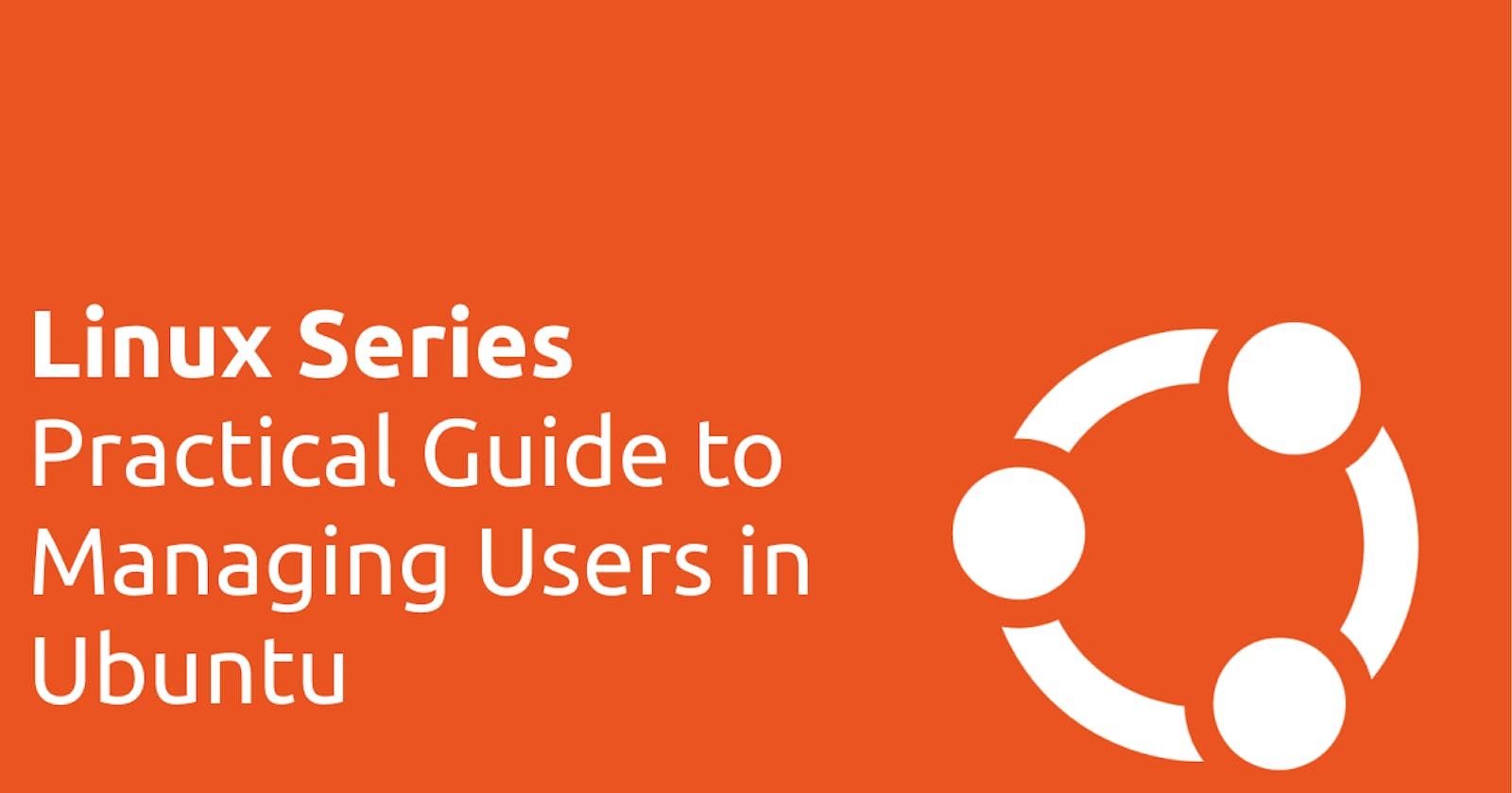 Linux Series: Practical Guide to Managing Users in Ubuntu