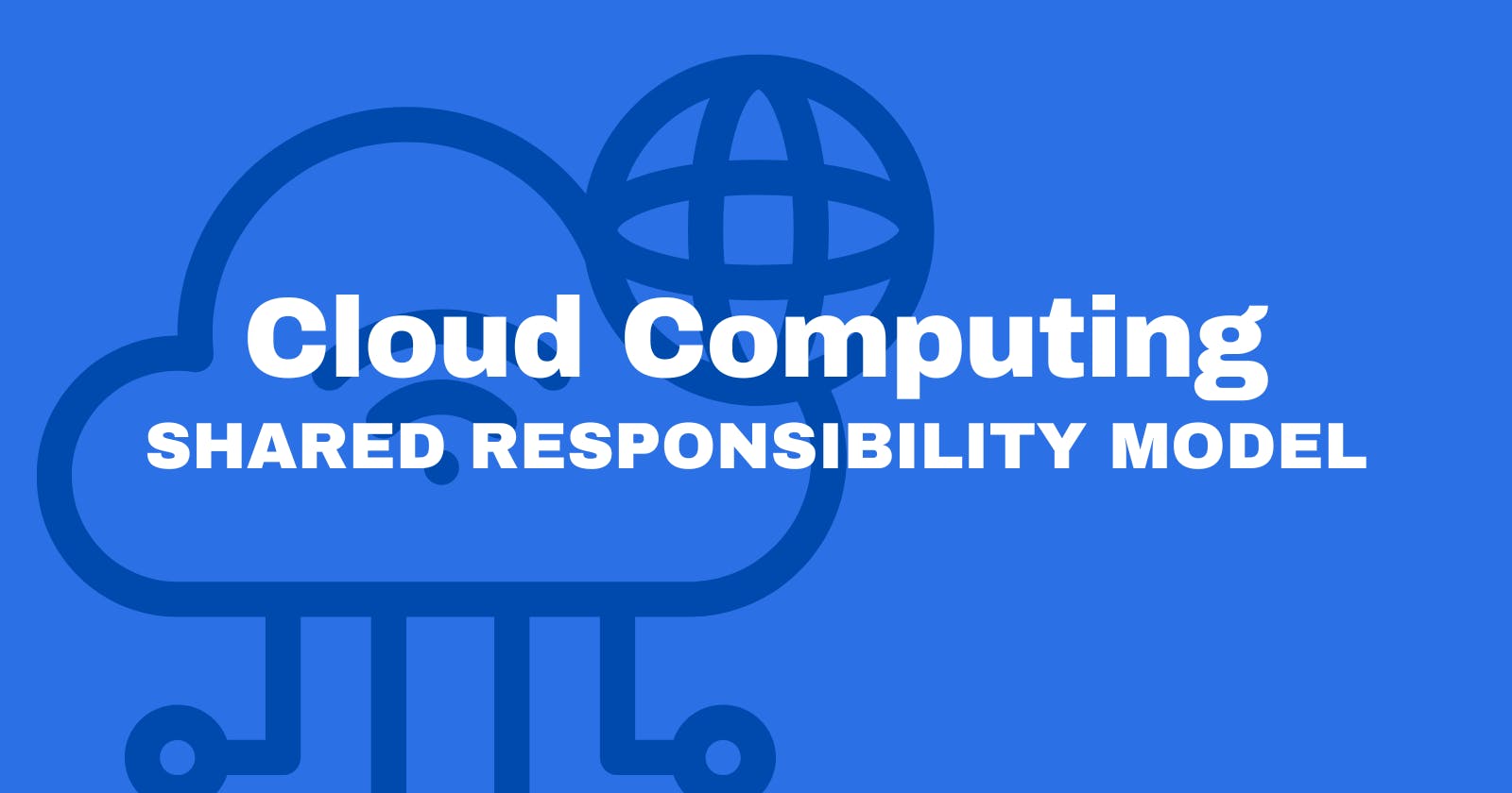 Shared Responsibility in Cloud Computing: Simple Insights