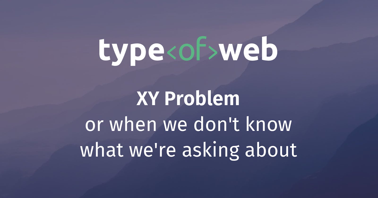 XY Problem – or when we don't know what we're asking about