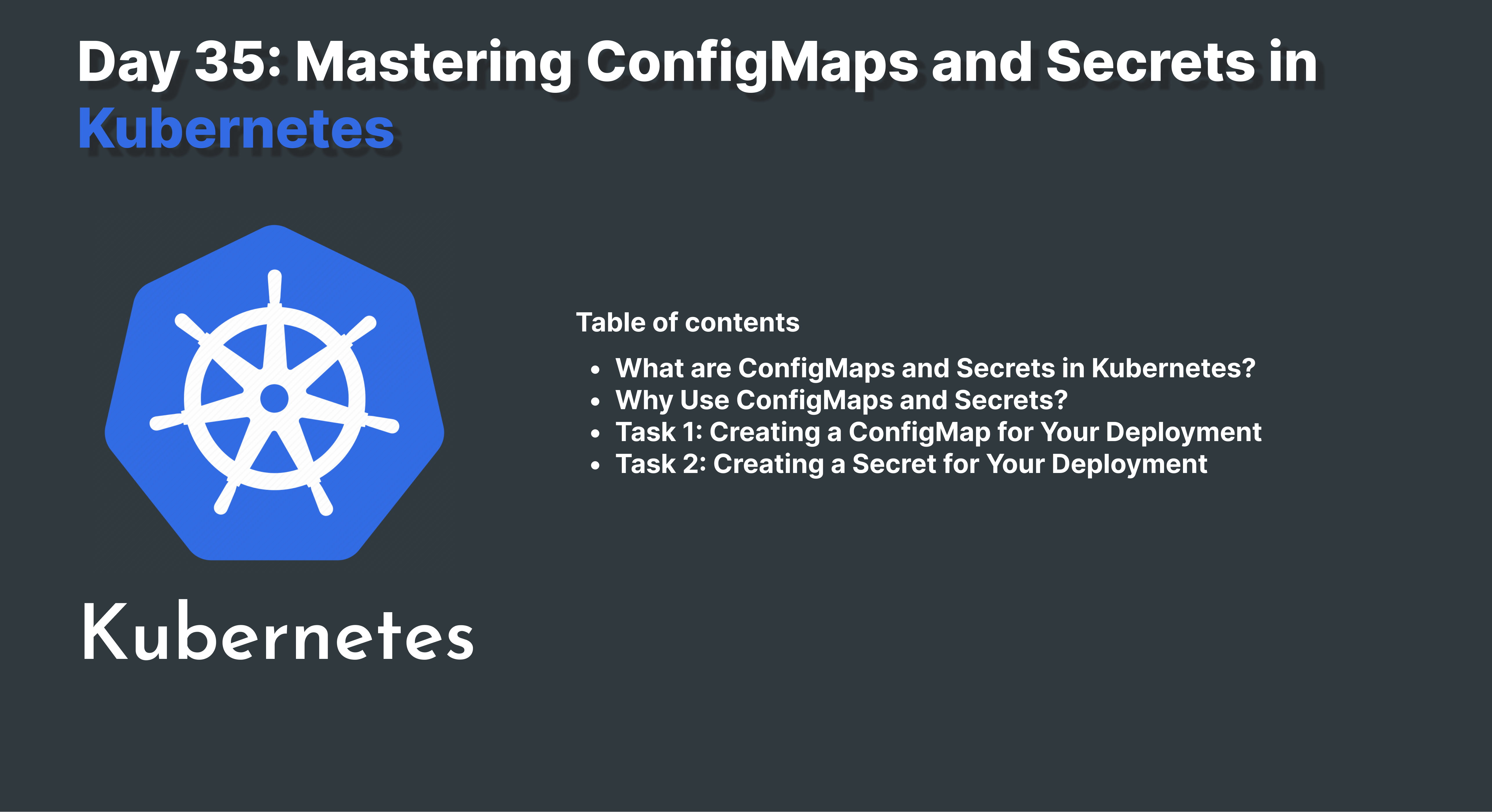 Day 35: Mastering ConfigMaps and Secrets in Kubernetes