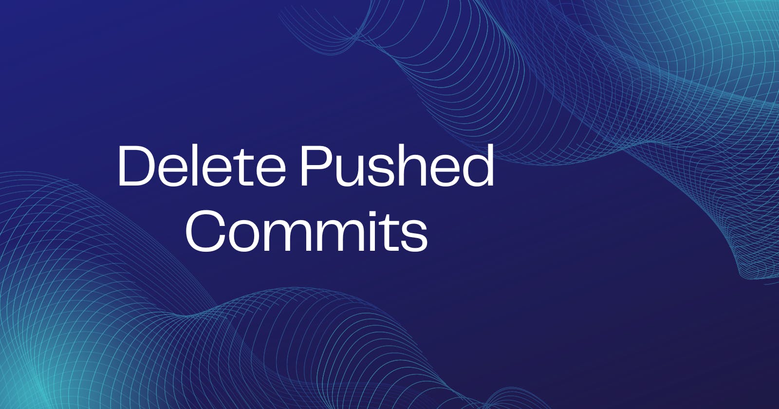 Cover Image for Delete Pushed Commit