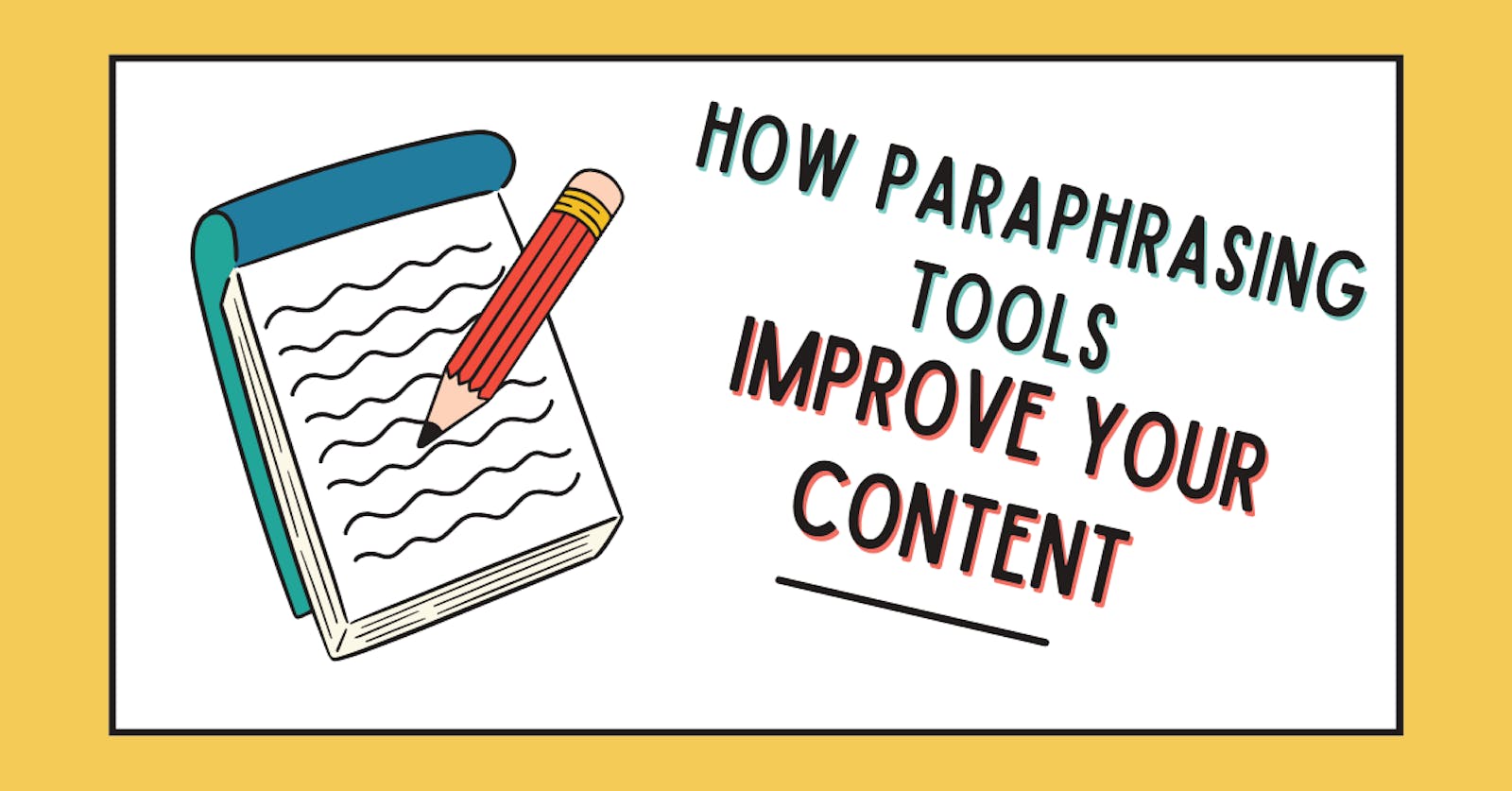 How Paraphrasing Tools Improve Your Content