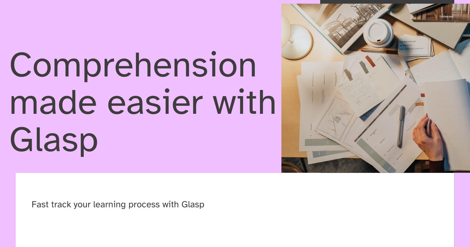 Comprehension made easier with Glasp