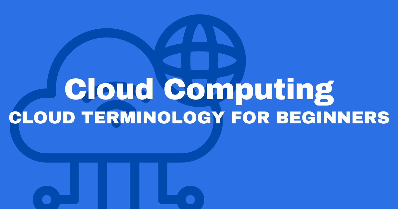 Cloud Terminology for Beginners: A Straight-Up Guide