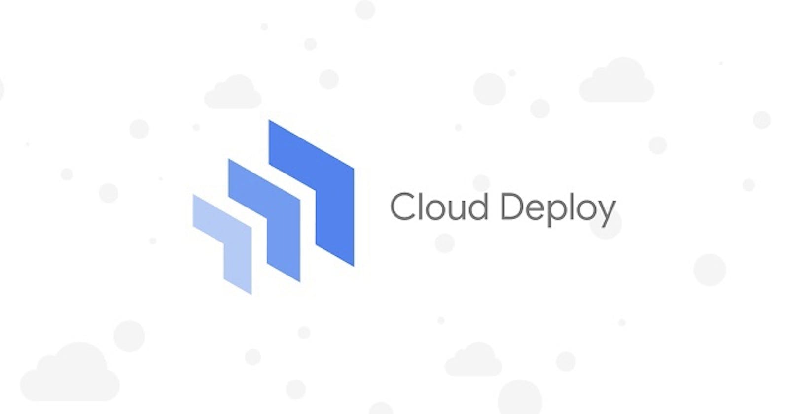 25. Deployment with Cloud Deploy