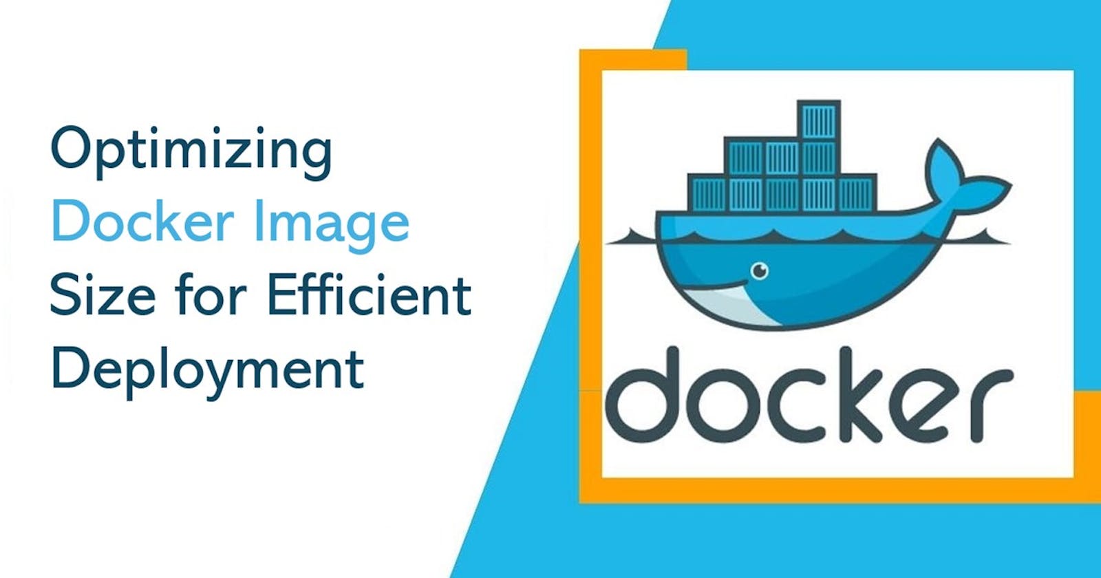 Optimizing Docker Image Size for Efficient Deployment