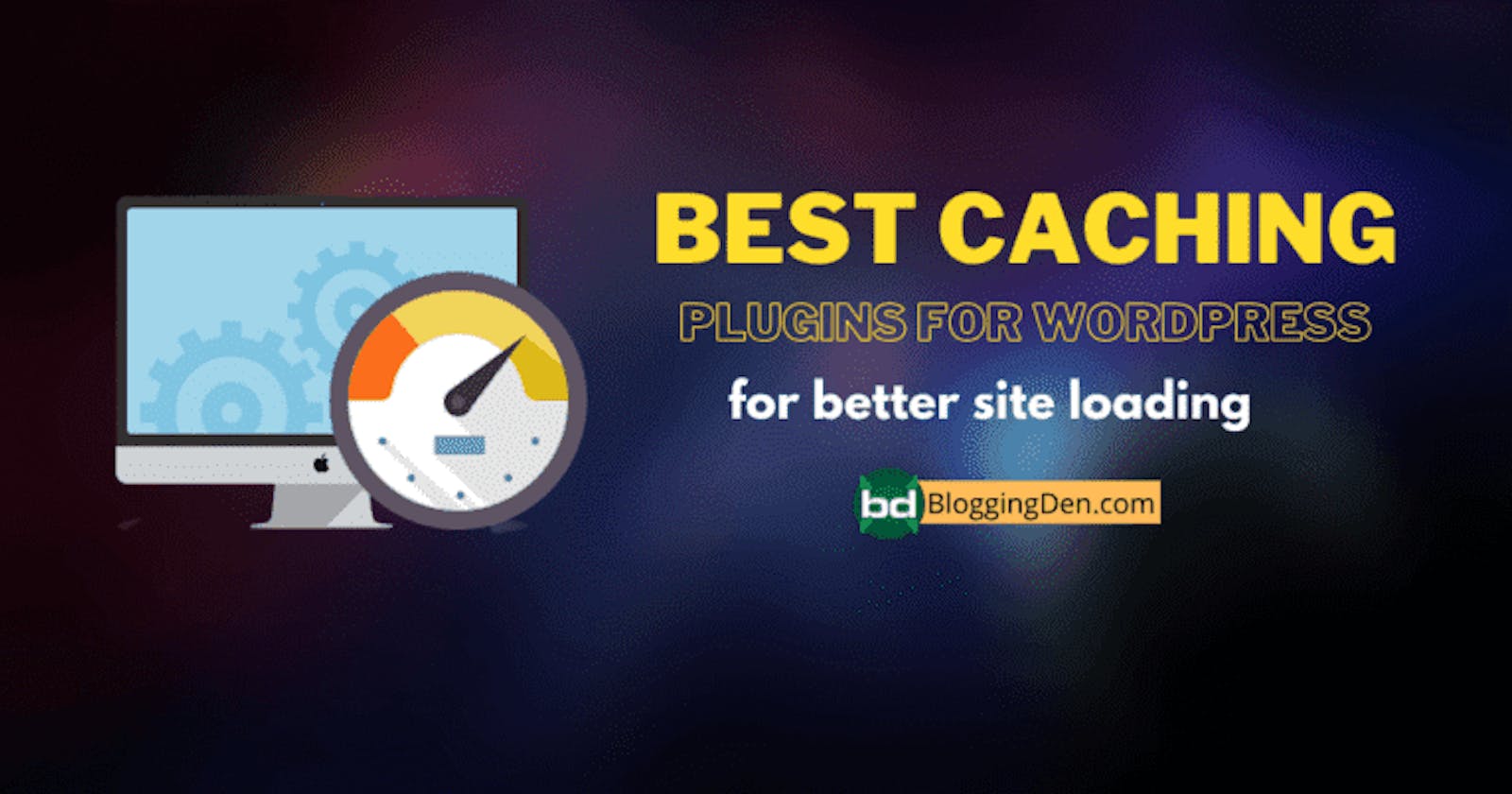 Improve the Speed of Your WordPress Website: Best Caching Plugins