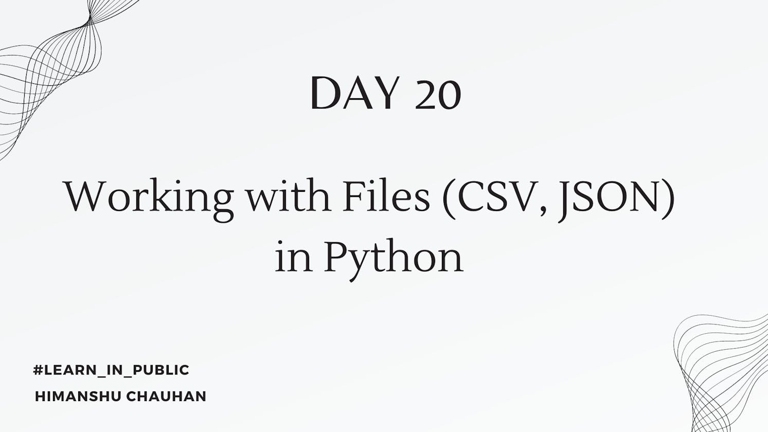 Day 20: Working with Files (CSV, JSON) in Python
