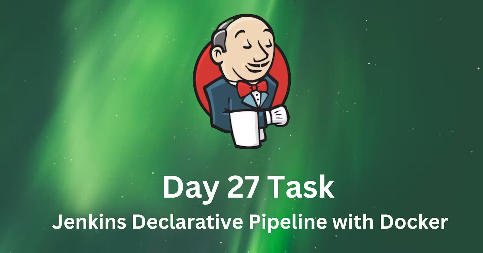 Day 27 - Jenkins Declarative Pipeline with Docker