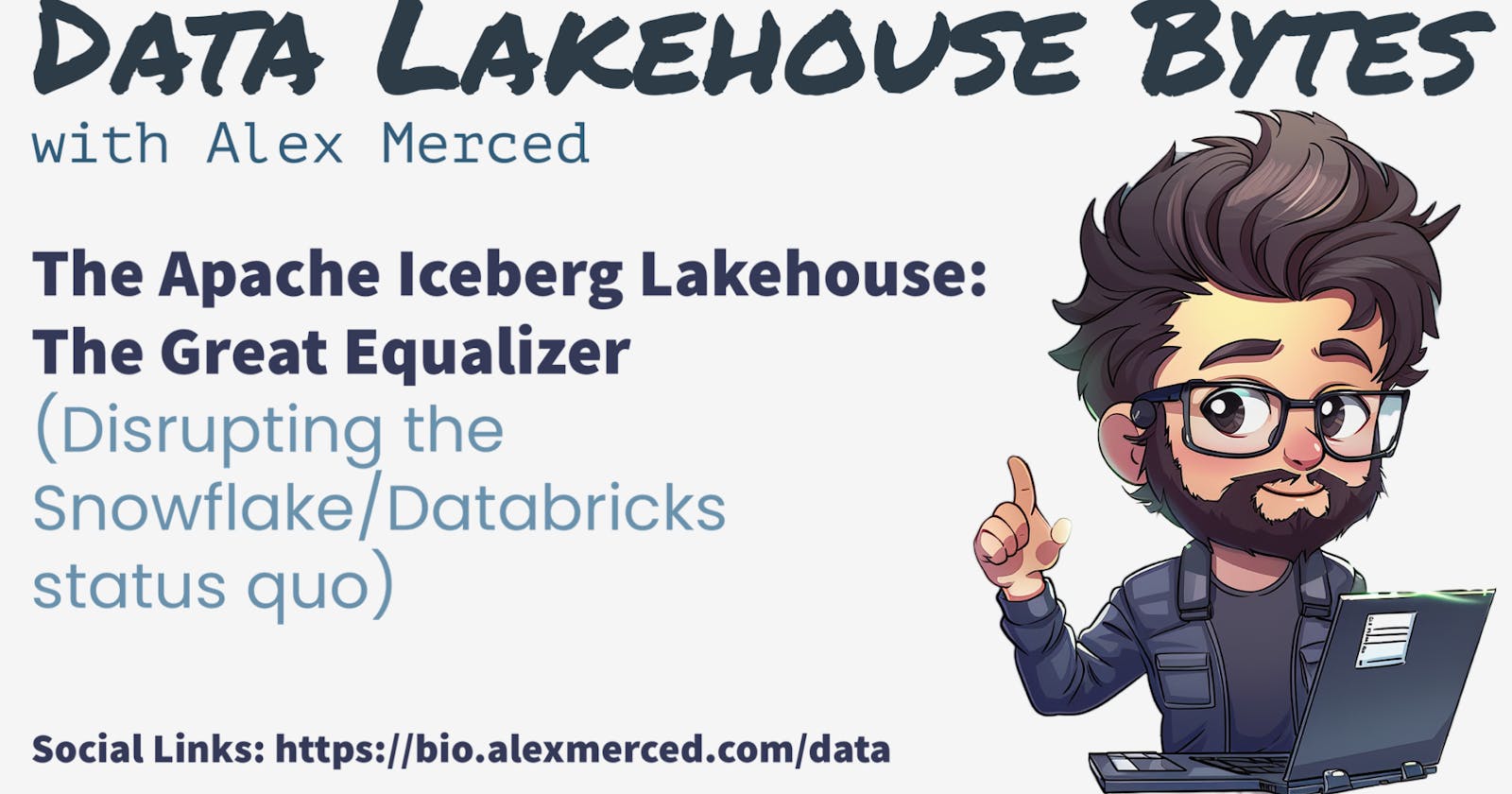 The Apache Iceberg Lakehouse: The Great Data Equalizer (disrupting the Snowflake/Databricks status quo)