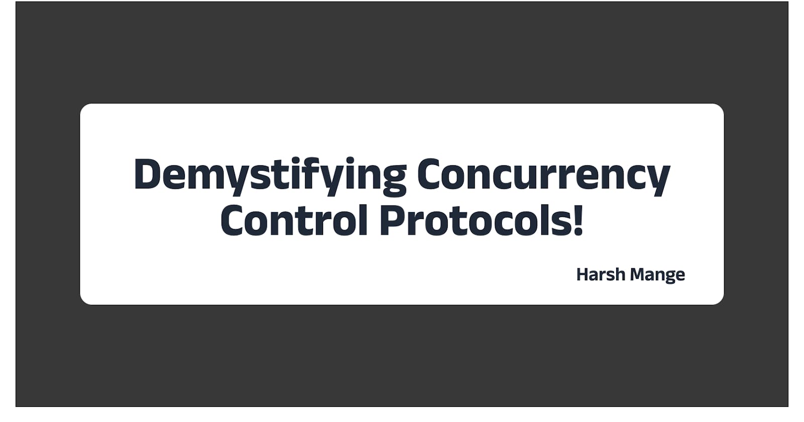 Demystifying Concurrency Control Protocols!
