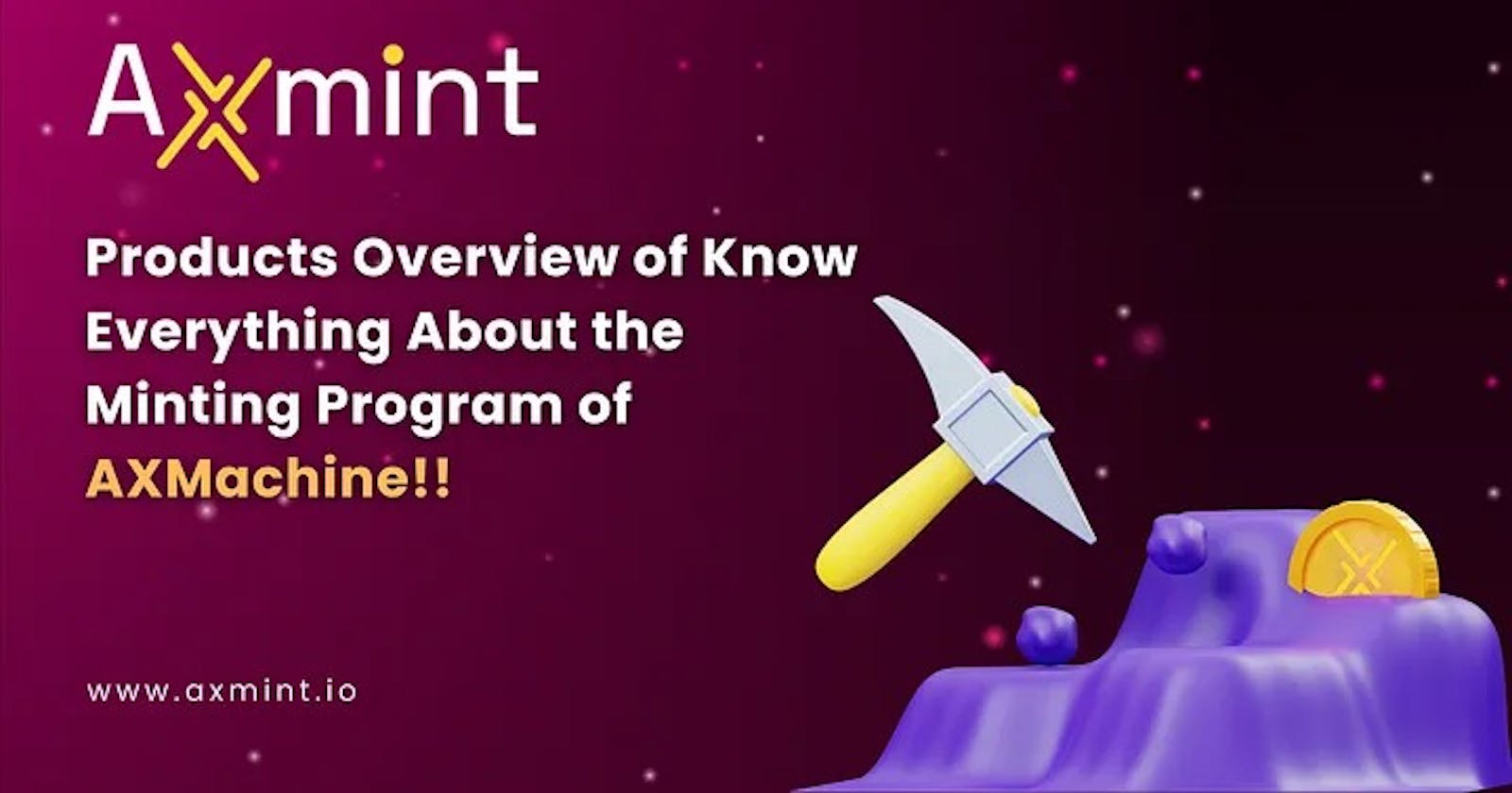 Know Everything About the Minting Program of AXMachine!